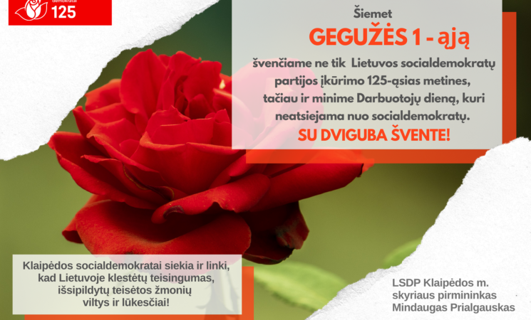 Gegužės 1-ąją švenčiame Lietuvos socialdemokratų partijos įkūrimo 125-ąsias metines!